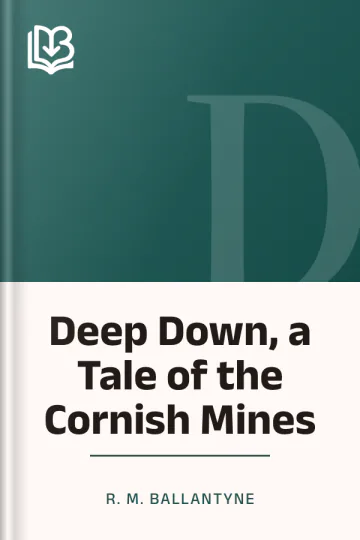 Deep Down, a Tale of the Cornish Mines by R. M. Ballantyne, book cover