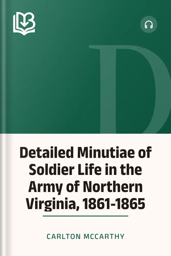 Detailed Minutiae of Soldier Life in the Army of Northern Virginia, 1861-1865 by Carlton McCarthy, book cover
