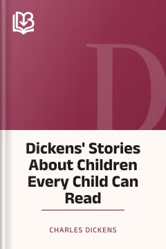 Dickens' Stories About Children Every Child Can Read - Charles Dickens
