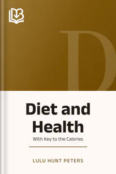 Diet and Health; With Key to the Calories - Lulu Hunt Peters