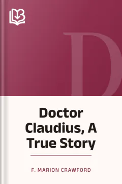 Doctor Claudius, A True Story - F. Marion Crawford