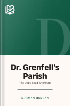 Dr. Grenfell's Parish - Norman Duncan