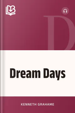 Dream Days - Kenneth Grahame