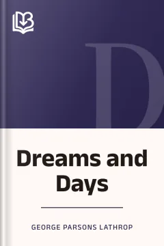 Dreams and Days - George Parsons Lathrop