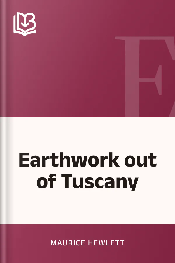 Earthwork out of Tuscany by Maurice Hewlett, book cover