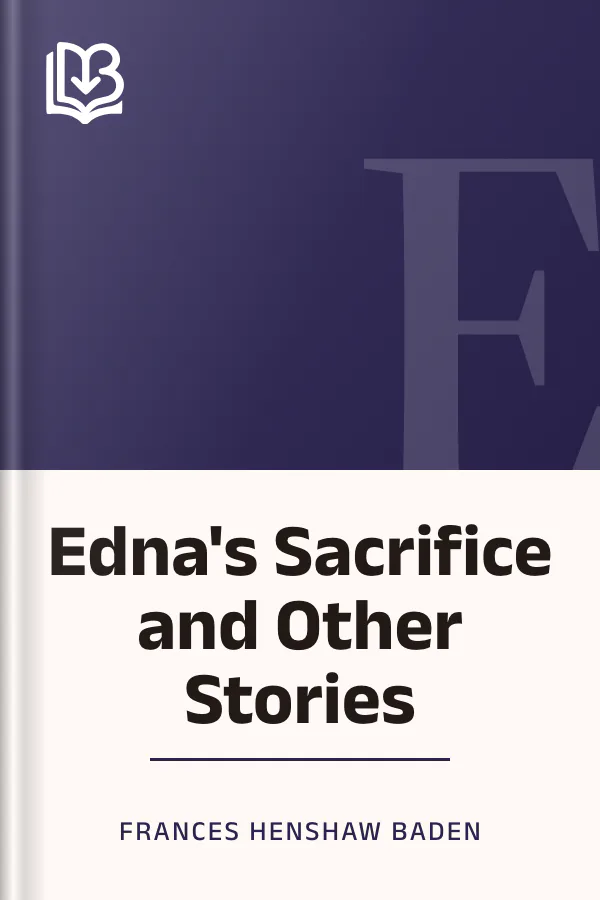 Edna's Sacrifice and Other Stories by Frances Henshaw Baden, book cover