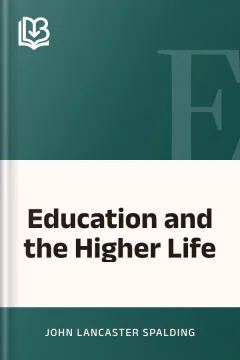 Education and the Higher Life - John Lancaster Spalding