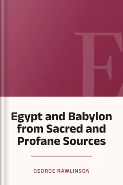 Egypt and Babylon from Sacred and Profane Sources - George Rawlinson
