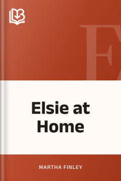 Elsie at Home - Martha Finley