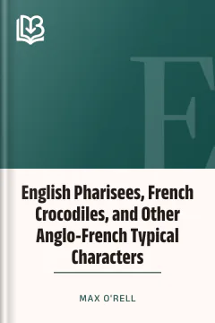 English Pharisees, French Crocodiles, and Other Anglo-French Typical Characters - Max O'Rell