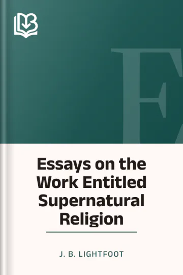 Essays on the Work Entitled Supernatural Religion by J. B. Lightfoot, book cover