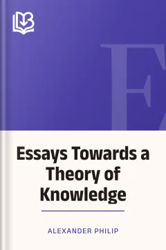 Essays Towards a Theory of Knowledge - Alexander Philip