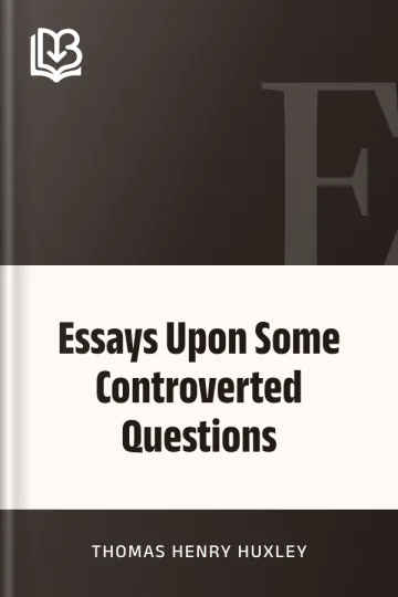 Essays Upon Some Controverted Questions by Thomas Henry Huxley, book cover