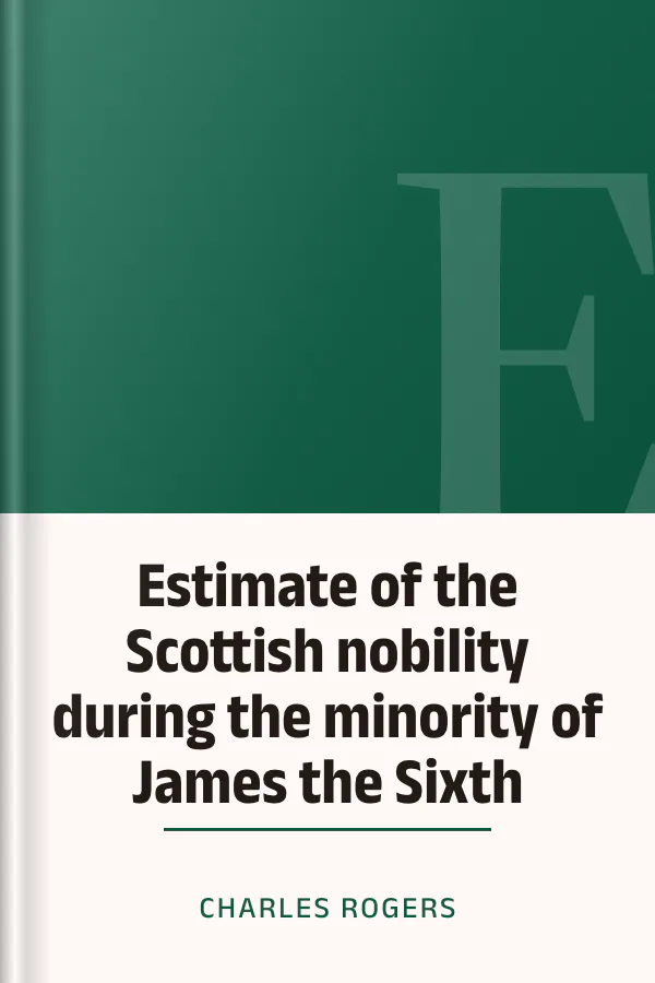 Estimate of the Scottish nobility during the minority of James the Sixth by Charles Rogers, book cover
