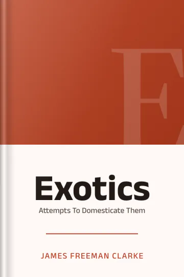 Exotics: Attempts To Domesticate Them by James Freeman Clarke, book cover