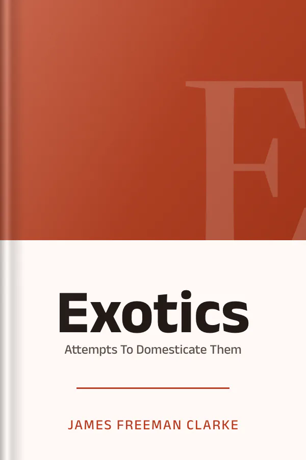 Exotics: Attempts To Domesticate Them by James Freeman Clarke, book cover