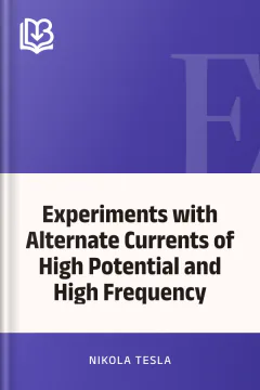 Experiments with Alternate Currents of High Potential and High Frequency - Nikola Tesla