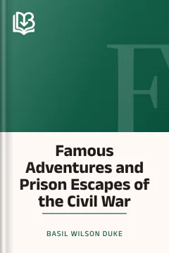 Famous Adventures and Prison Escapes of the Civil War - Basil Wilson Duke