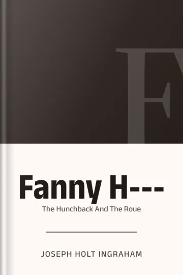 Fanny H--- Or The Hunchback And The Roue by Joseph Holt Ingraham, book cover