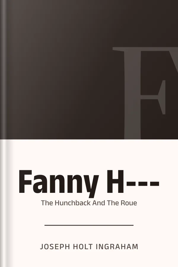 Fanny H--- Or The Hunchback And The Roue by Joseph Holt Ingraham, book cover