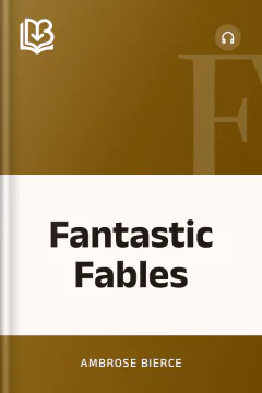 Fantastic Fables - Ambrose Bierce