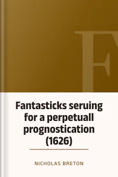 Fantasticks seruing for a perpetuall prognostication (1626) - Nicholas Breton