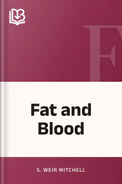 Fat and Blood - S. Weir Mitchell