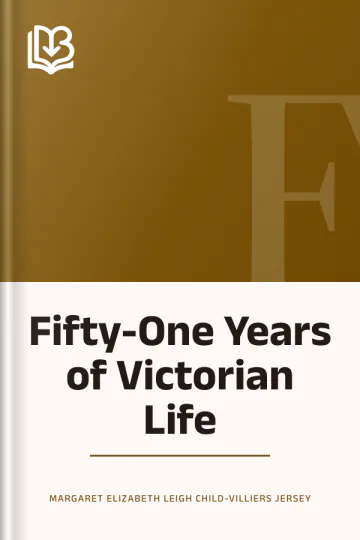 Fifty-One Years of Victorian Life by Margaret Elizabeth Leigh Child-Villiers Jersey, book cover