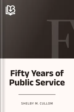 Fifty Years of Public Service - Shelby M. Cullom