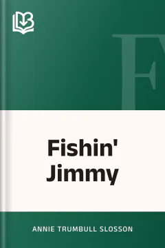 Fishin' Jimmy - Annie Trumbull Slosson