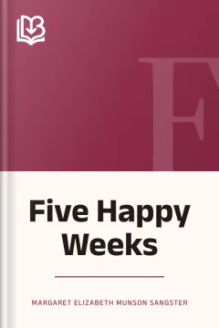Five Happy Weeks - Margaret Elizabeth Munson Sangster