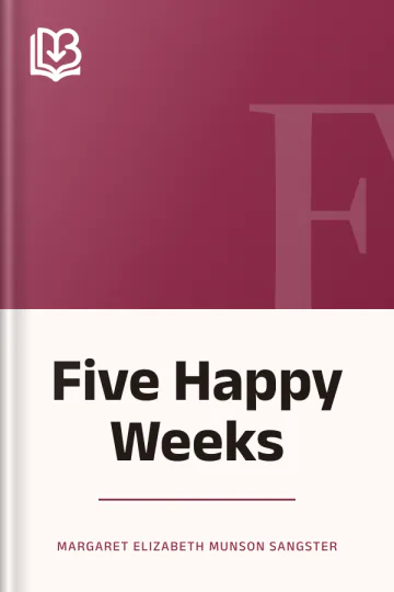Five Happy Weeks by Margaret Elizabeth Munson Sangster, book cover