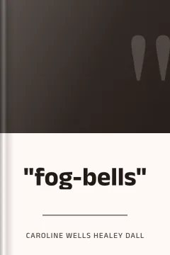 "fog-bells" - Caroline Wells Healey Dall
