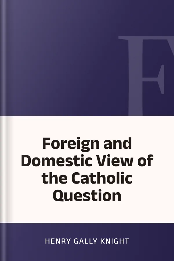 Foreign and Domestic View of the Catholic Question by Henry Gally Knight, book cover