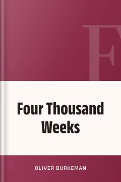 Four Thousand Weeks - Oliver Burkeman