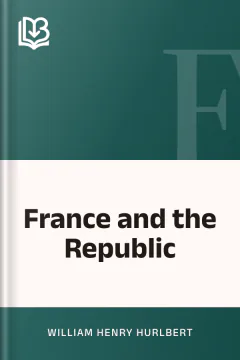 France and the Republic - William Henry Hurlbert