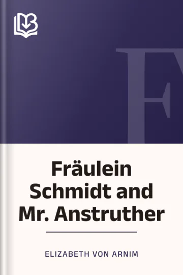 Fräulein Schmidt and Mr. Anstruther by Elizabeth von Arnim, book cover