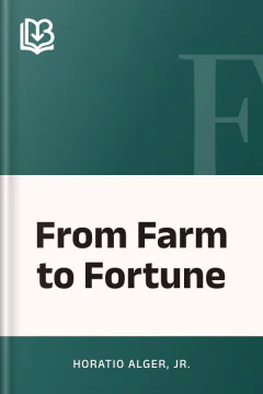 From Farm to Fortune - Horatio Alger, Jr.
