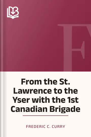 From the St. Lawrence to the Yser with the 1st Canadian Brigade by Frederic C. Curry, book cover