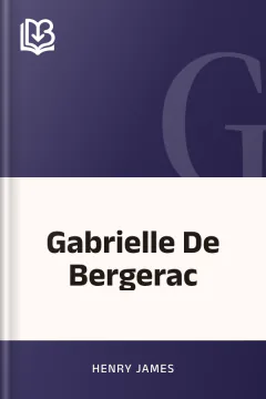 Gabrielle De Bergerac - Henry James