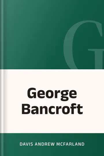 George Bancroft by Davis Andrew McFarland, book cover