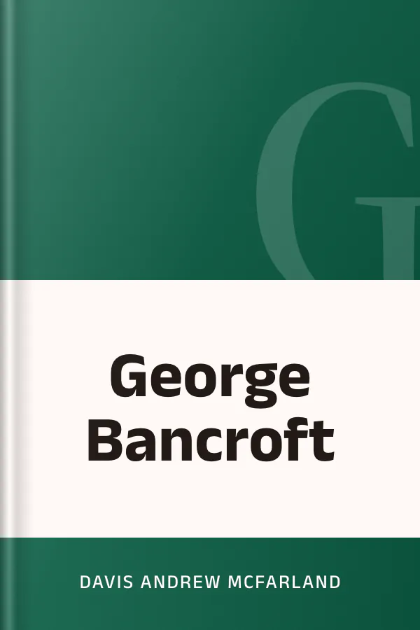 George Bancroft by Davis Andrew McFarland, book cover