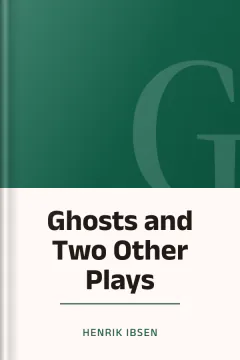 Ghosts and Two Other Plays - Henrik Ibsen