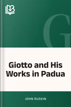 Giotto and His Works in Padua - John Ruskin