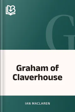 Graham of Claverhouse - Ian Maclaren