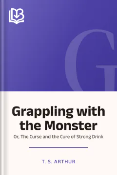 Grappling with the Monster - T. S. Arthur