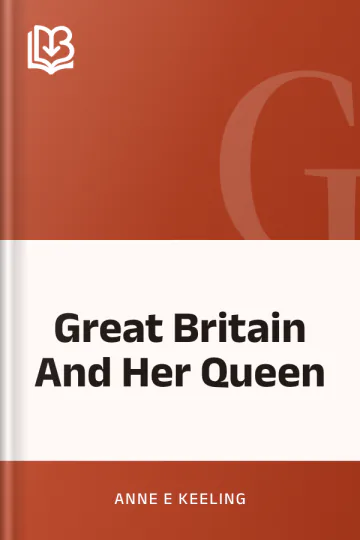 Great Britain And Her Queen by Anne E Keeling, book cover