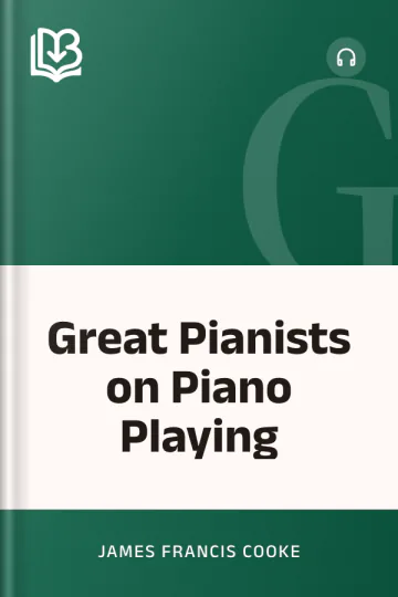 Great Pianists on Piano Playing - James Francis Cooke