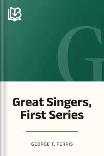 Great Singers, First Series by George T. Ferris, book cover