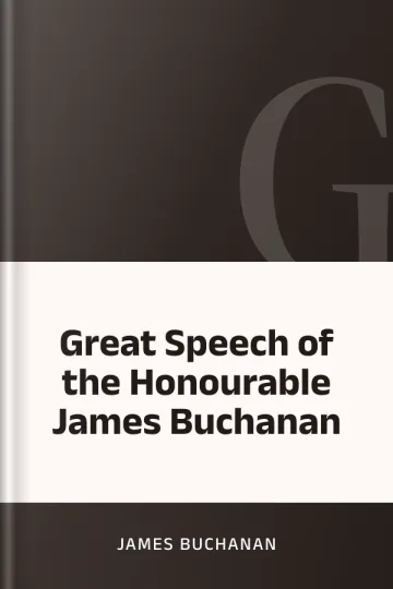 Great Speech of the Honourable James Buchanan by James Buchanan, book cover